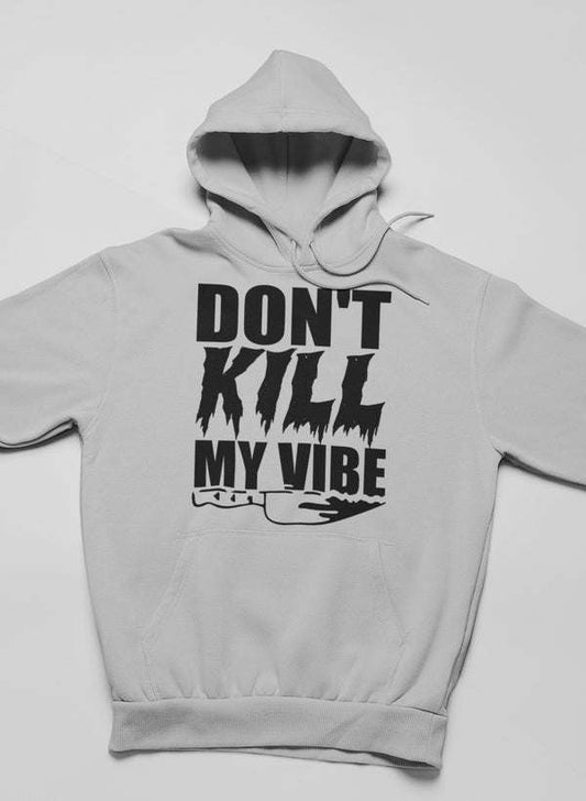 Heather gray pullover hoodie with large 'DON'T KILL MY VIBE' front graphic and hood
