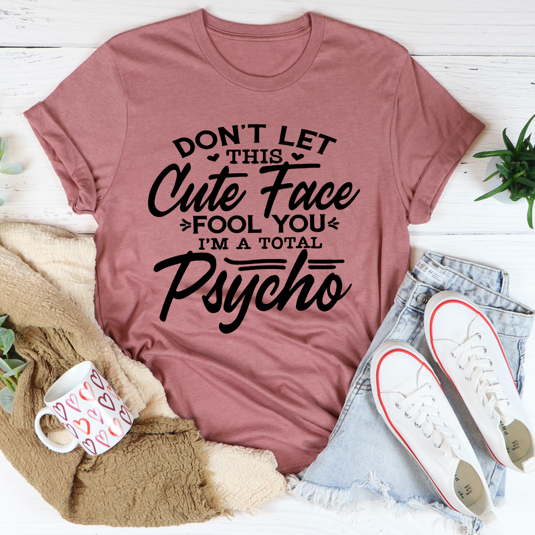 Don't Let This Cute Face Fool You T-Shirt - Renee Lane Company