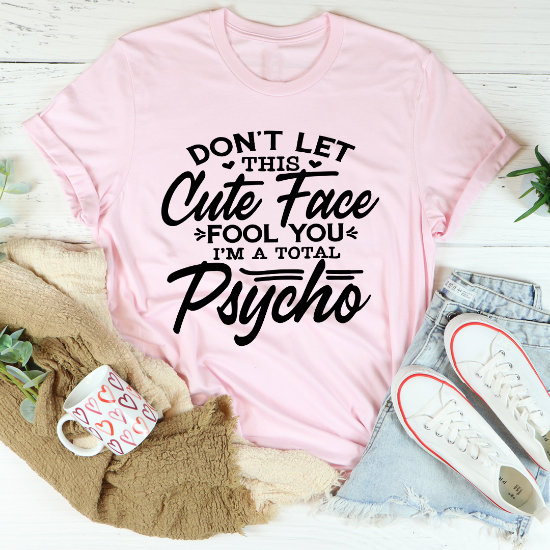 Don't Let This Cute Face Fool You T-Shirt - Renee Lane Company