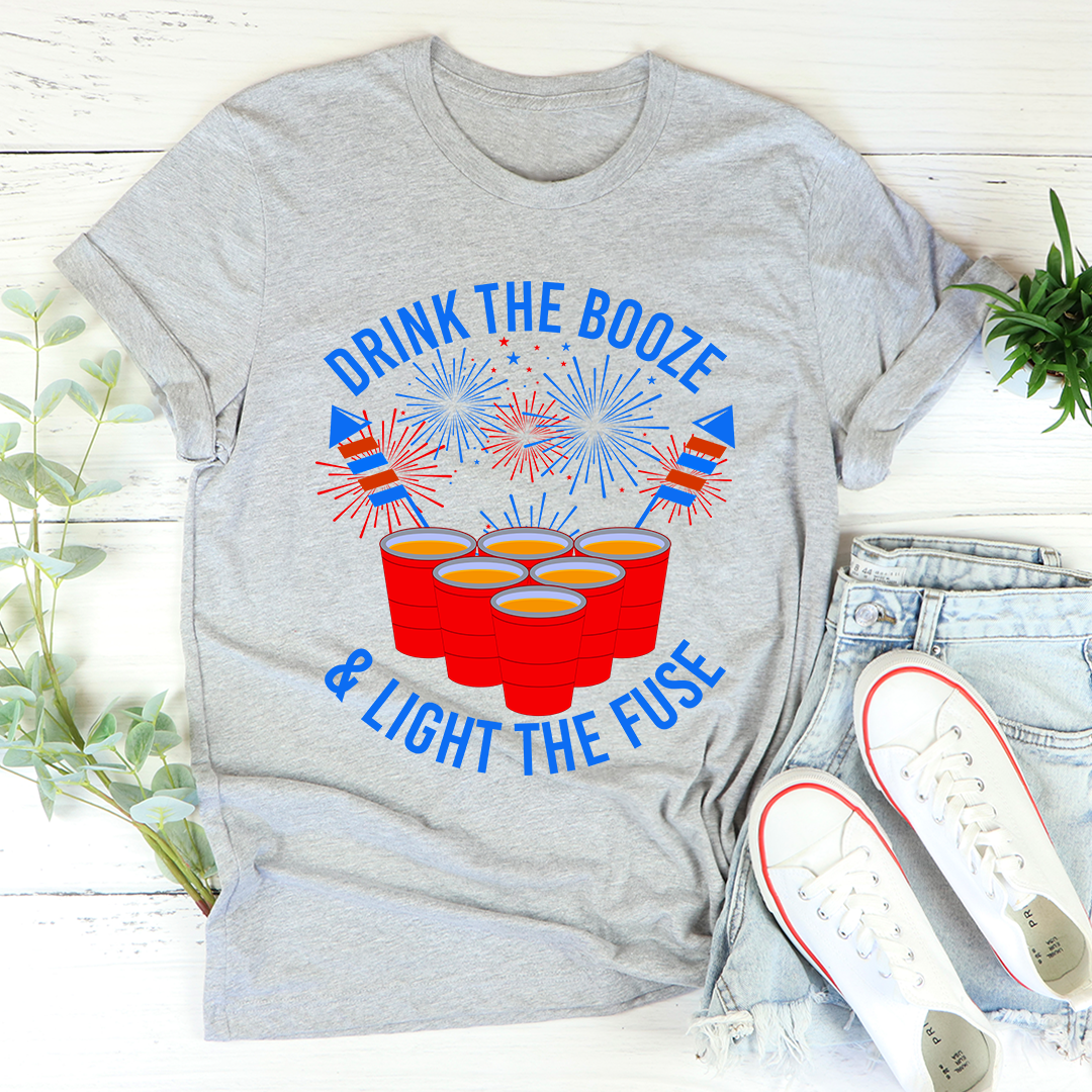 Drink The Booze & Light The Fuse T-Shirt - Renee Lane Company