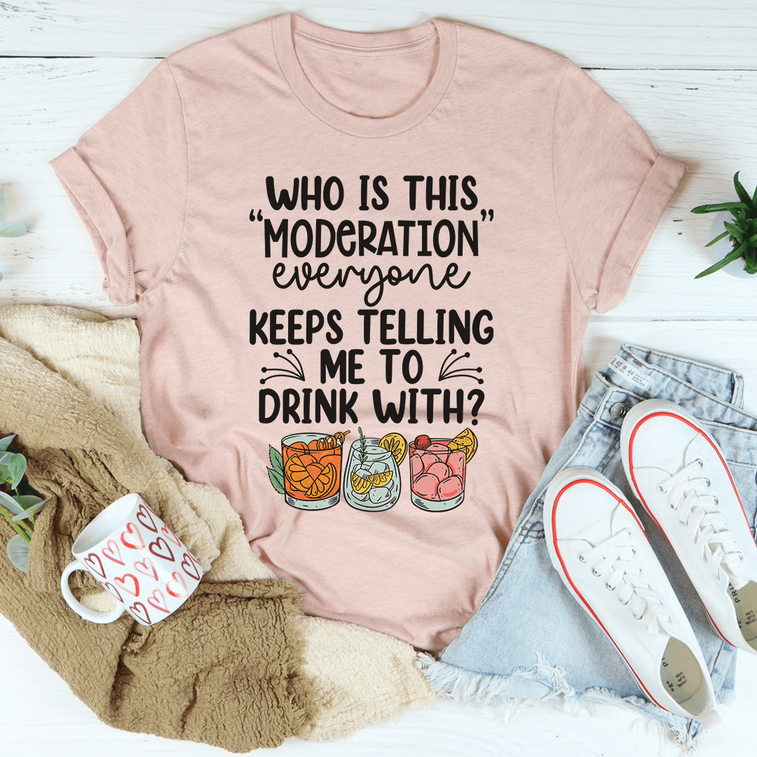 Drink With Moderation T-Shirt - Renee Lane Company
