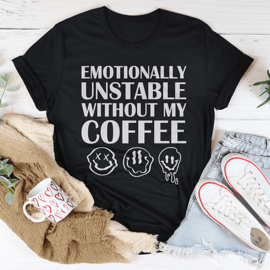 Black crewneck T-shirt with 'Emotionally Unstable Without My Coffee' slogan