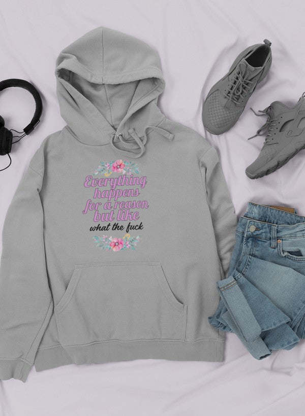 Gray hoodie with floral graphic and “Everything happens for a reason” text