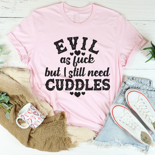 Pink V-neck T-shirt with “EVIL as fuck but I still need CUDDLES” graphic