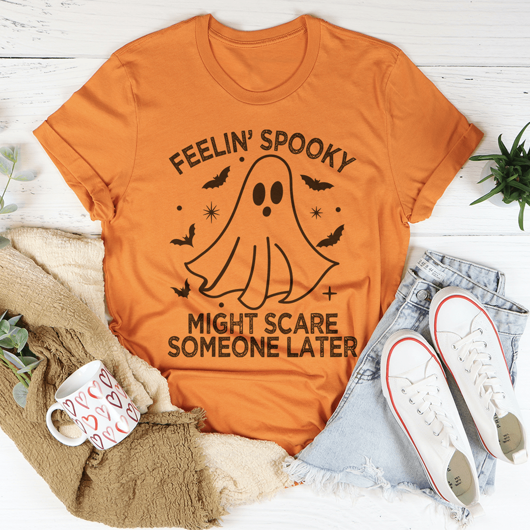 Feelin' Spooky Might Scare Someone Later T-Shirt - Renee Lane Company