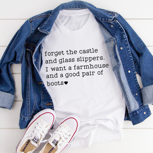 White crewneck T-shirt with 'forget the castle and glass slippers' text.