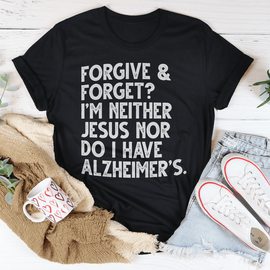Black heather T-shirt with 'FORGIVE & FORGET?' and 'I'M NEITHER JESUS NOR' graphic