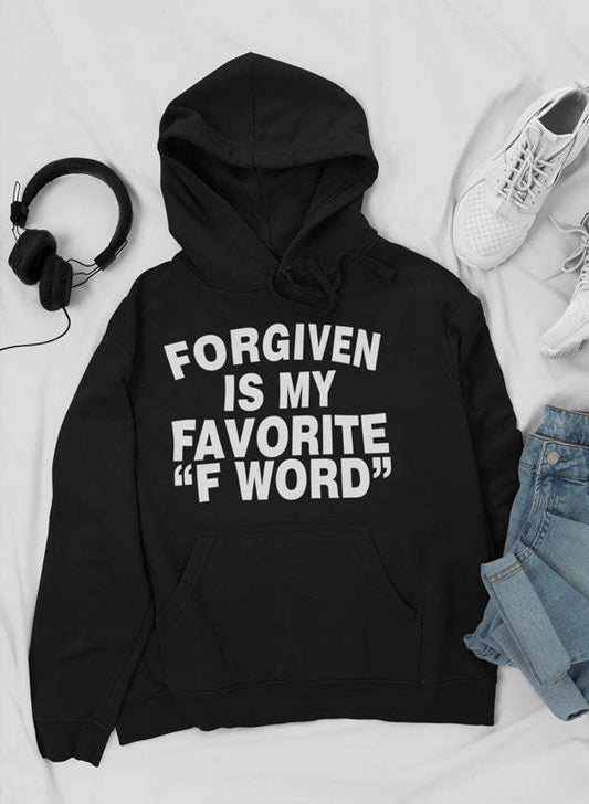 Black pullover hoodie with 'FORGIVEN IS MY FAVORITE F WORD' print and front pocket