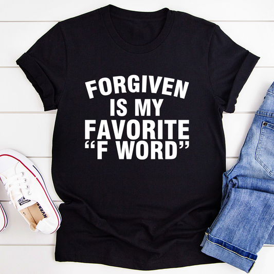 Black T-shirt with 'FORGIVEN IS MY FAVORITE "F WORD"' chest graphic