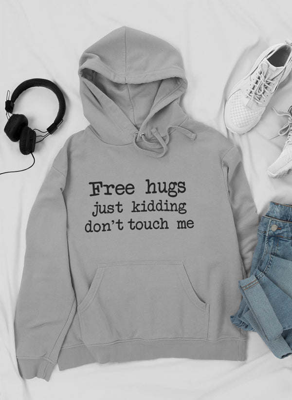 Gray pullover hoodie with front pocket; “Free hugs just kidding don’t touch me” text