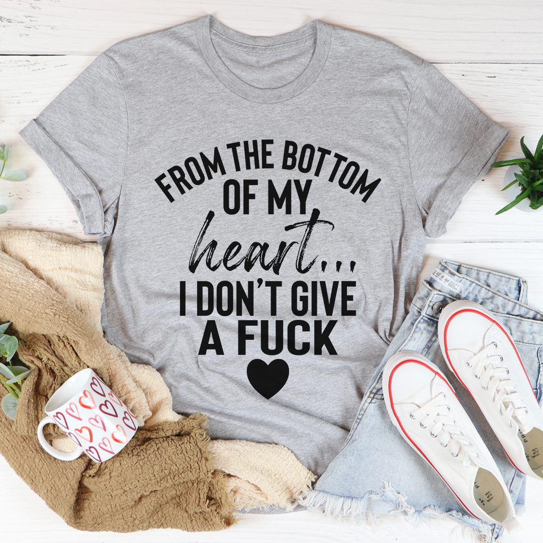 From The Bottom Of My Heart T-Shirt - Renee Lane Company