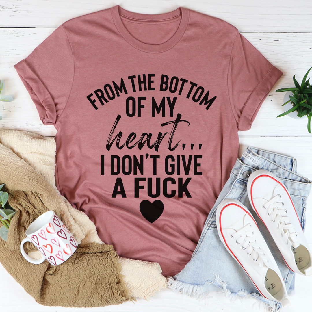 From The Bottom Of My Heart T-Shirt - Renee Lane Company