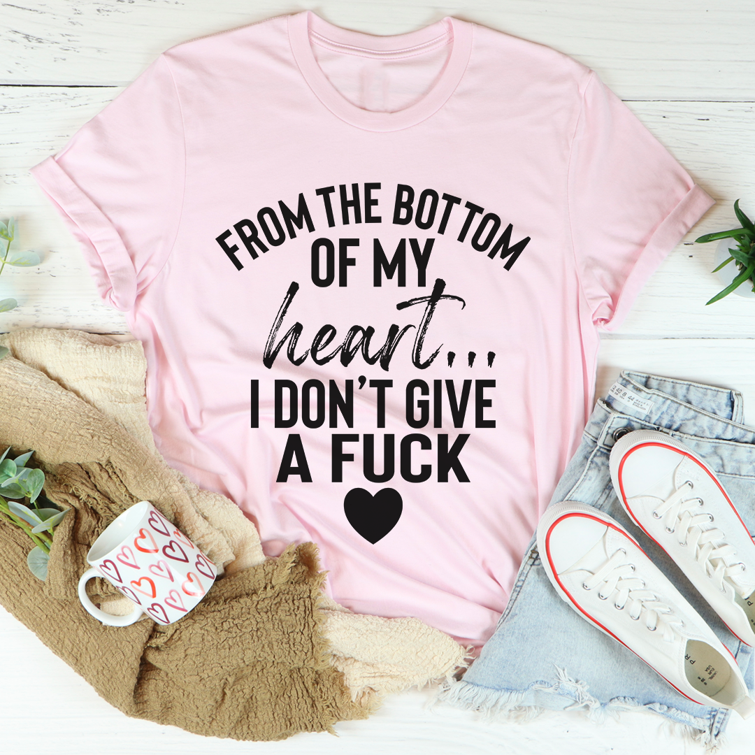 From The Bottom Of My Heart T-Shirt - Renee Lane Company