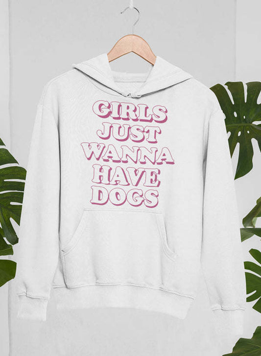 White girls hoodie with pink 'Girls Just Wanna Have Dogs' graphic and kangaroo pocket