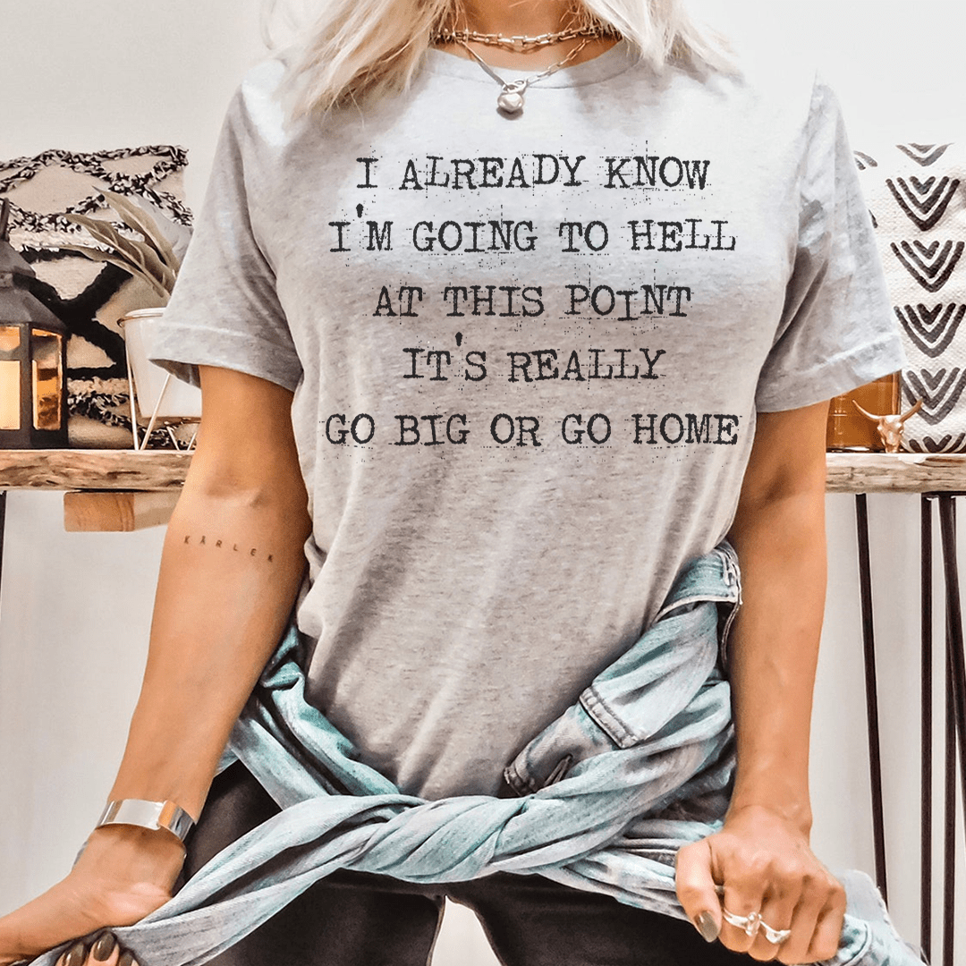 Go Big Or Go Home T-Shirt - Renee Lane Company