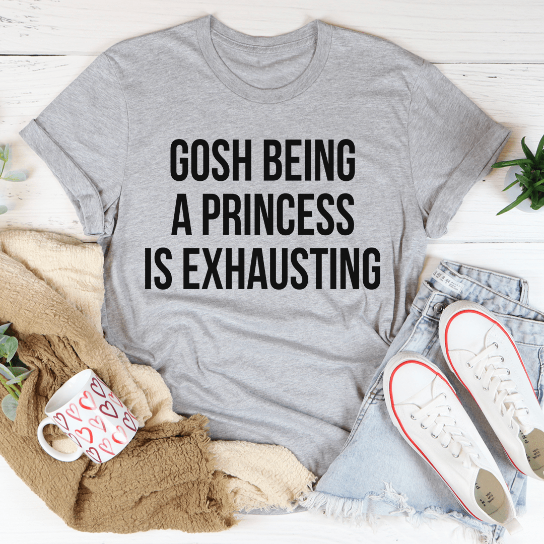 Athletic heather gray short-sleeve t-shirt with 'Gosh Being A Princess Is Exhausting' text
