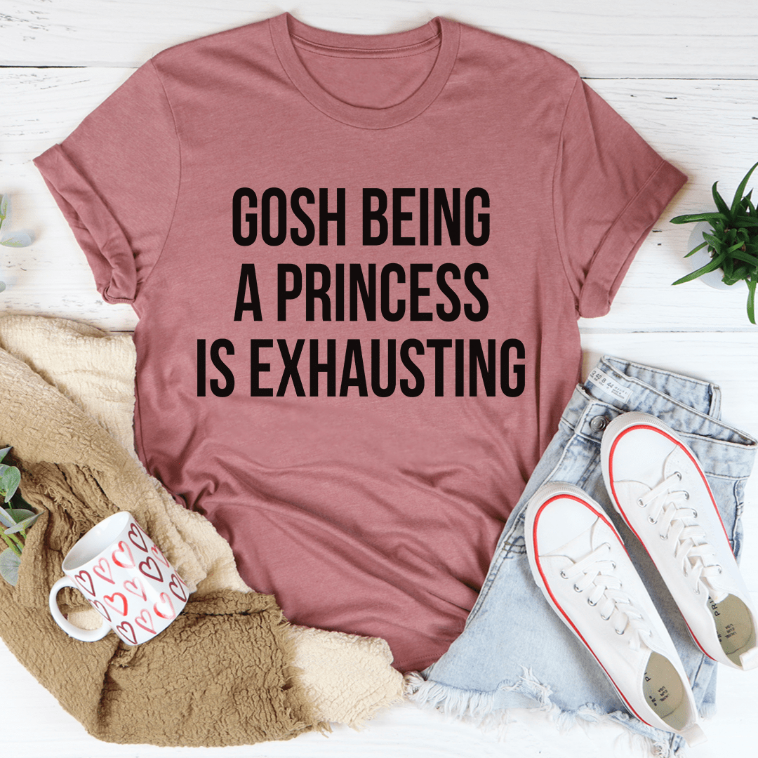Mauve short-sleeve t-shirt with 'Gosh Being A Princess Is Exhausting' text graphic