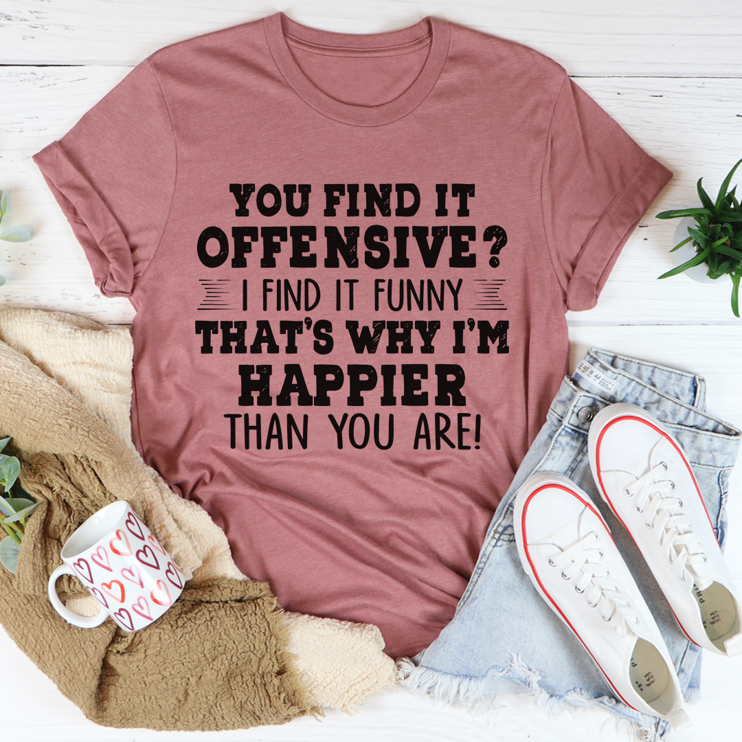 Happier Than You T-Shirt - Renee Lane Company
