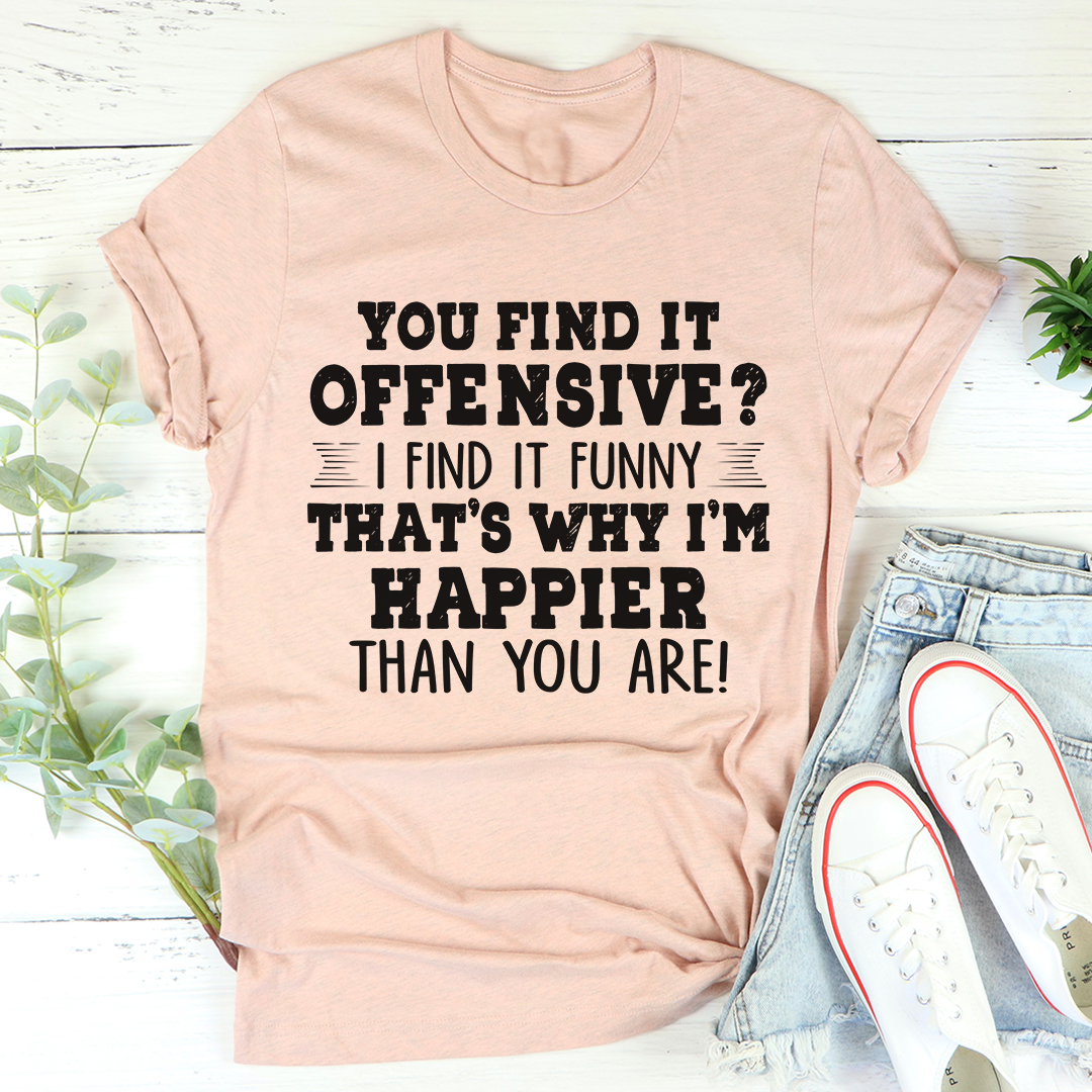 Happier Than You T-Shirt - Renee Lane Company