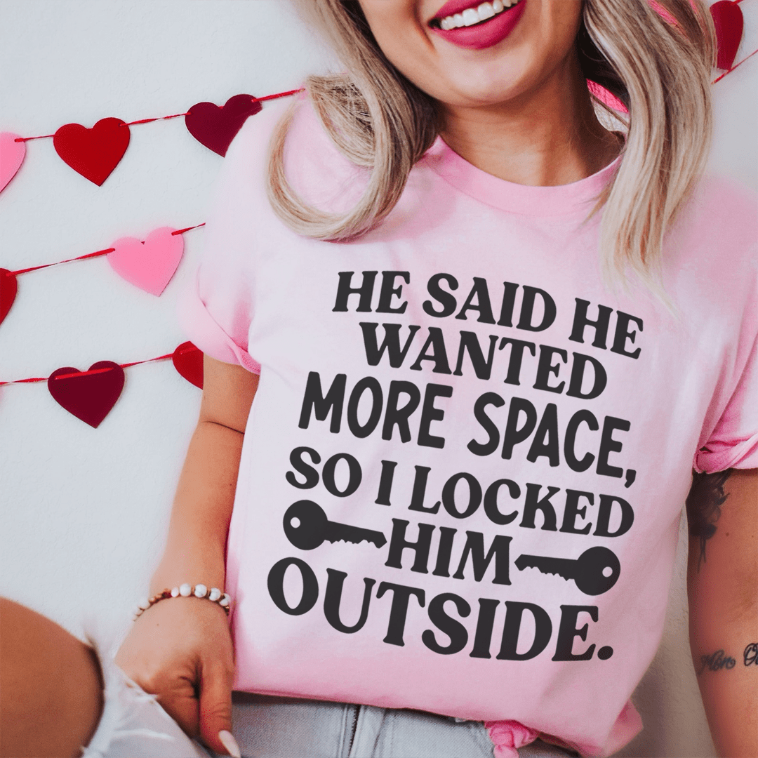 He Said He Wanted More Space T-Shirt - Renee Lane Company