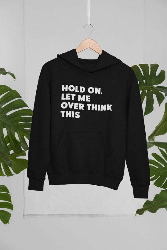 Hold On Let Me Overthink This Hoodie - Renee Lane Company