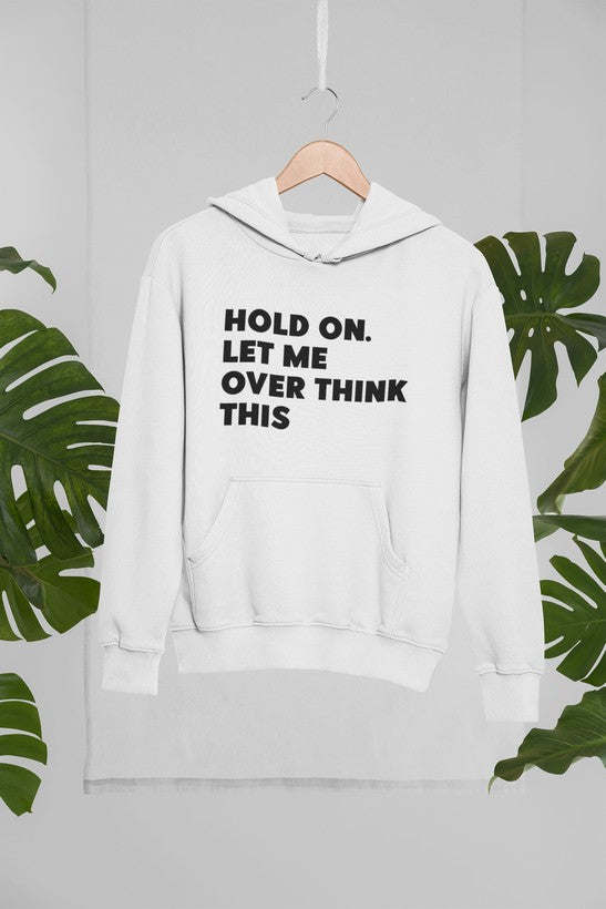Hold On Let Me Overthink This Hoodie - Renee Lane Company