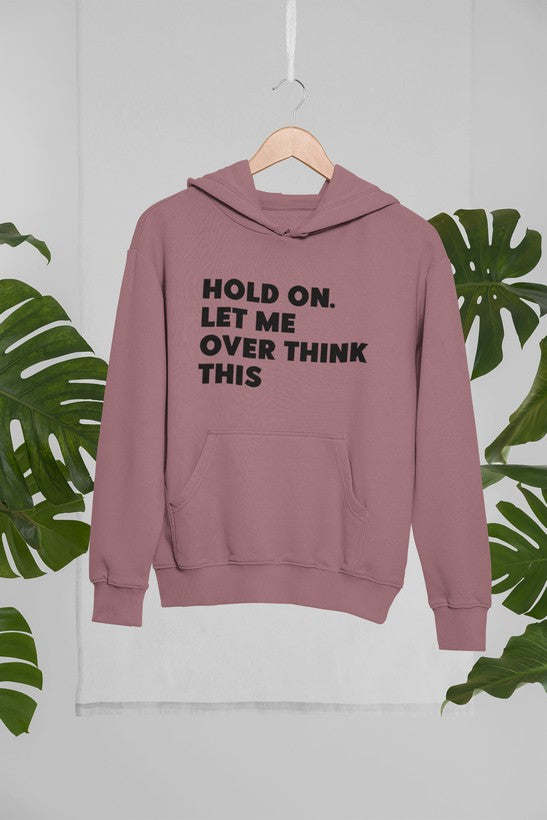 Hold On Let Me Overthink This Hoodie - Renee Lane Company