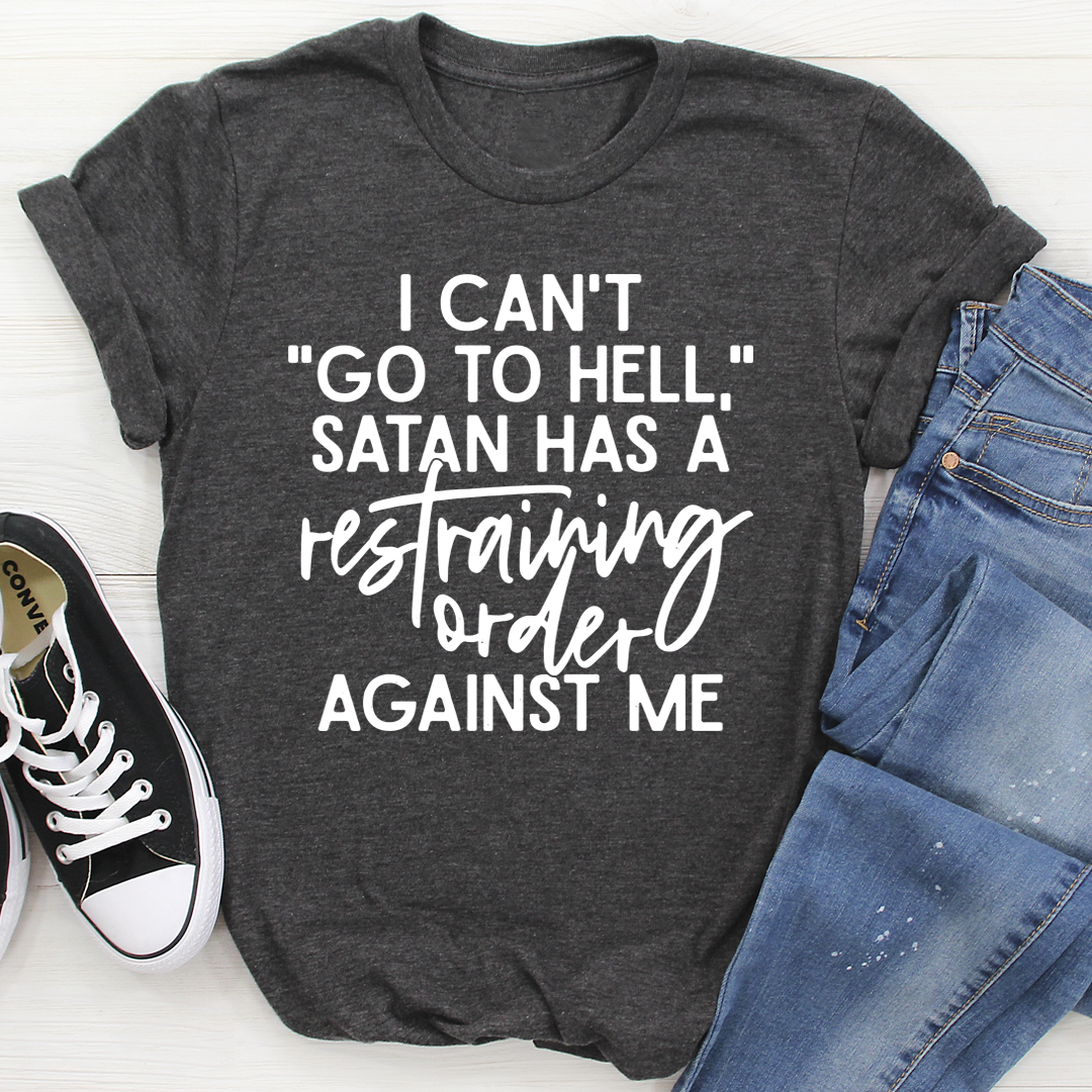I Can't Go To Hell T-Shirt - Renee Lane Company