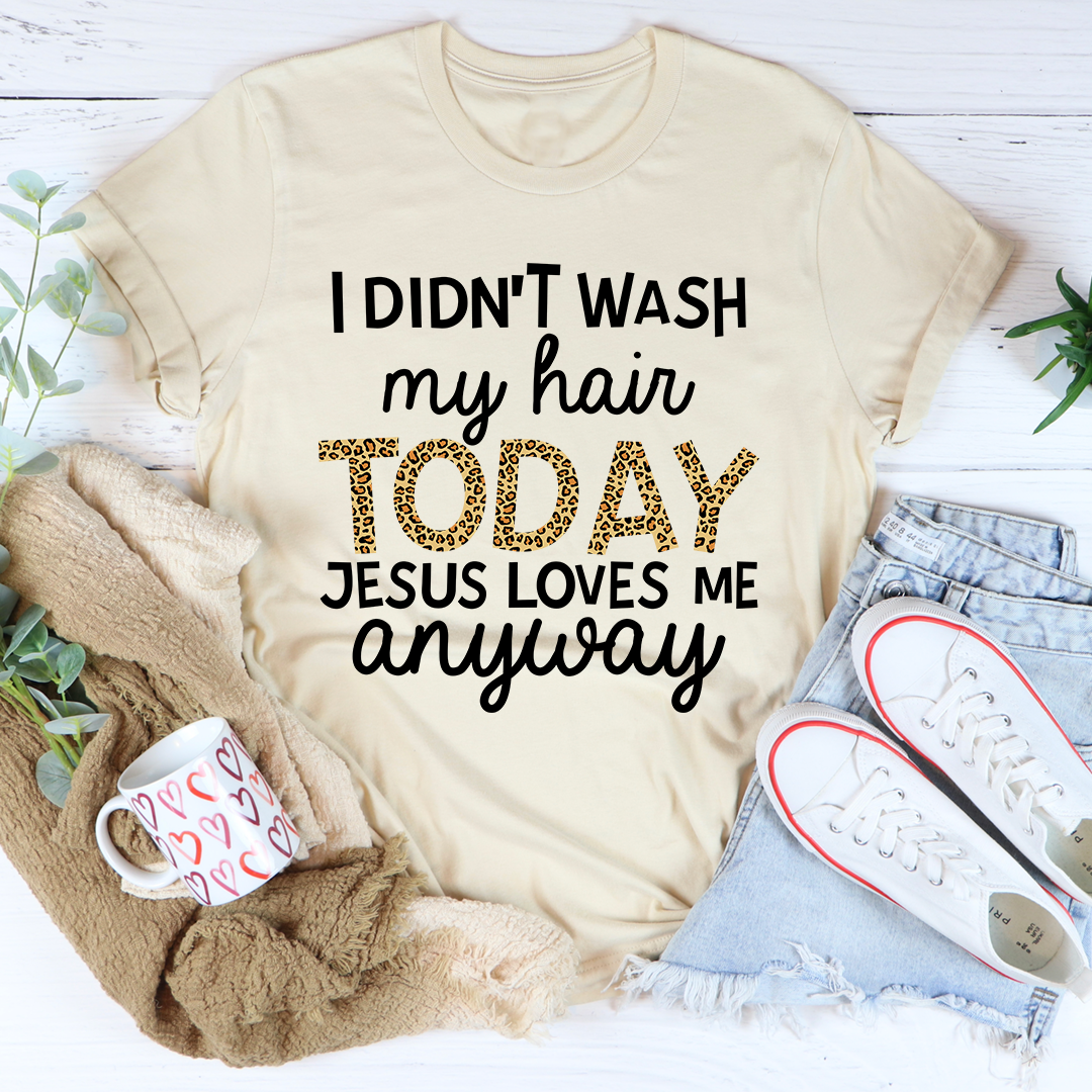 I Didn't Wash My Hair Today T-Shirt - Renee Lane Company