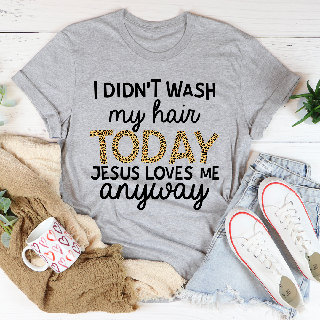 I Didn't Wash My Hair Today T-Shirt - Renee Lane Company