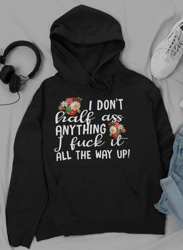 I Don't Half-Ass Anything Hoodie - Renee Lane Company