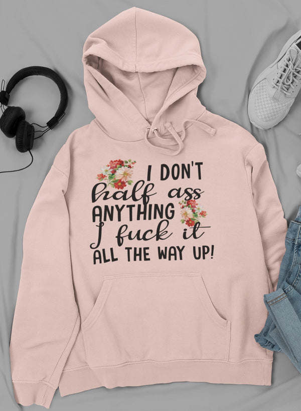 I Don't Half-Ass Anything Hoodie - Renee Lane Company
