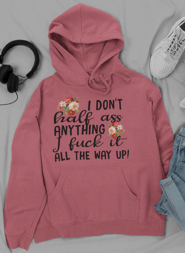 I Don't Half-Ass Anything Hoodie - Renee Lane Company