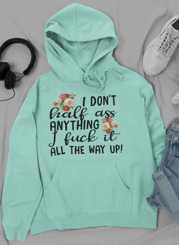 I Don't Half-Ass Anything Hoodie - Renee Lane Company