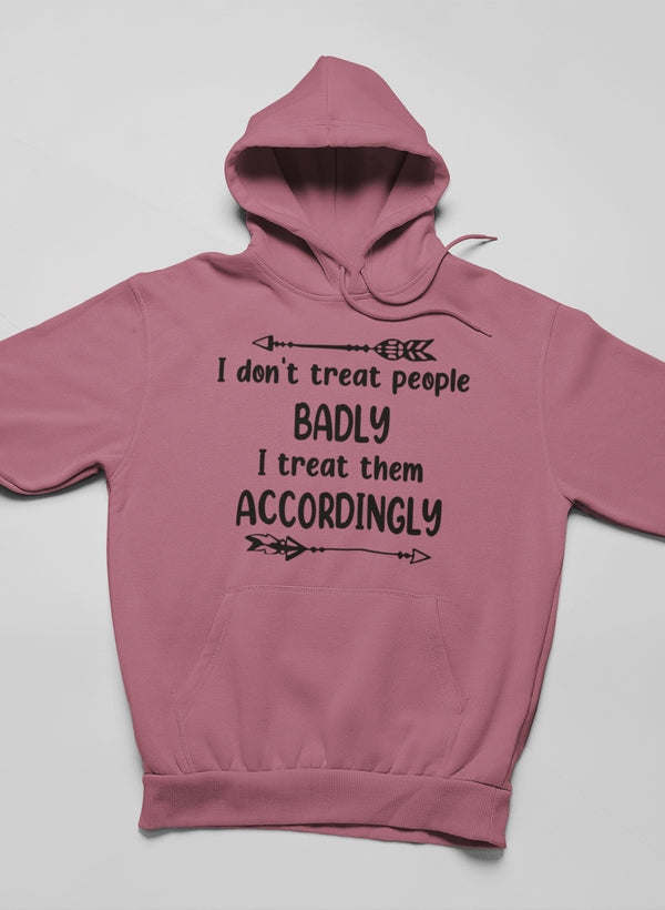 I Don't Treat People Badly Hoodie - Renee Lane Company
