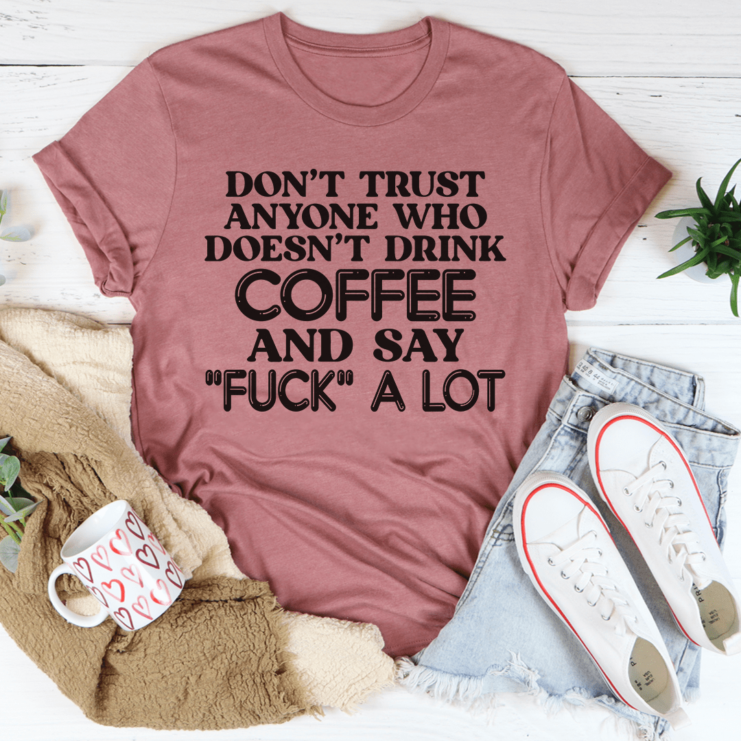 Mauve T-shirt, crew neck, centered 'COFFEE' quote with 'FUCK' text