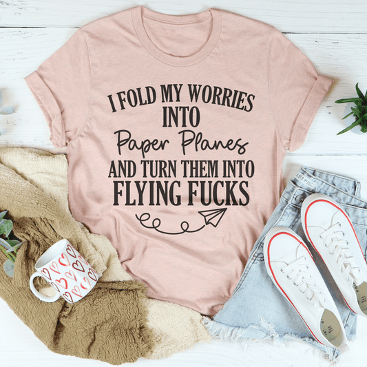 I Fold My Worries Into Paper Planes And Turn Them Into Flying F T-Shirt - Renee Lane Company
