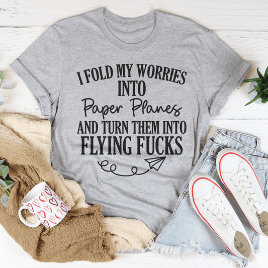 I Fold My Worries Into Paper Planes And Turn Them Into Flying F T-Shirt - Renee Lane Company