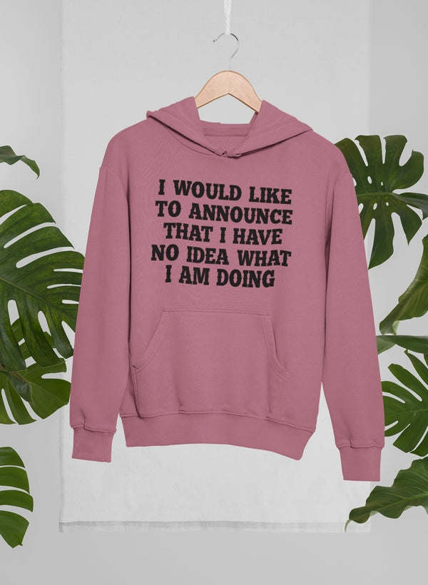 I Have No Idea What I Am Hoodie - Renee Lane Company