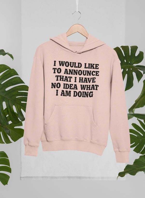 I Have No Idea What I Am Hoodie - Renee Lane Company