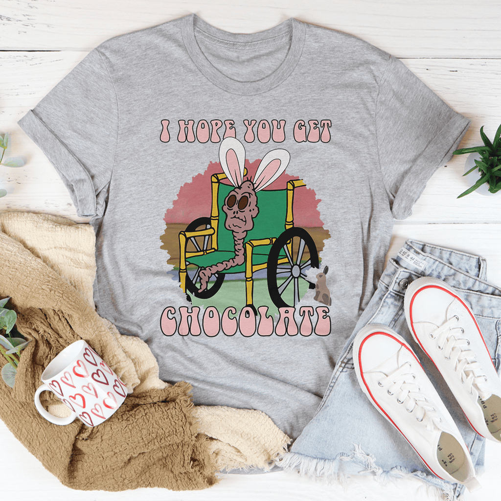I Hope You Get Chocolate T-Shirt - Renee Lane Company