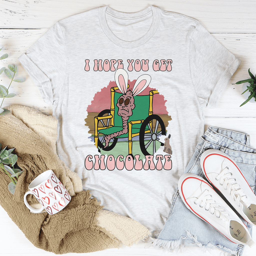 I Hope You Get Chocolate T-Shirt - Renee Lane Company