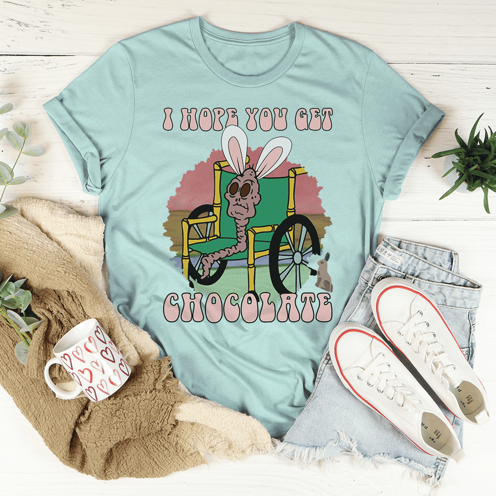 I Hope You Get Chocolate T-Shirt - Renee Lane Company
