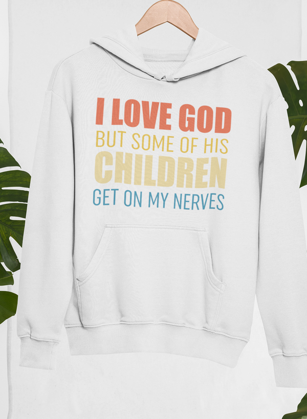 I Love God But Some Of His Children Hoodie - Renee Lane Company