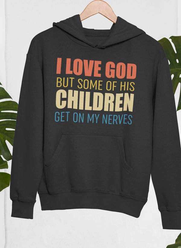 I Love God But Some Of His Children Hoodie - Renee Lane Company