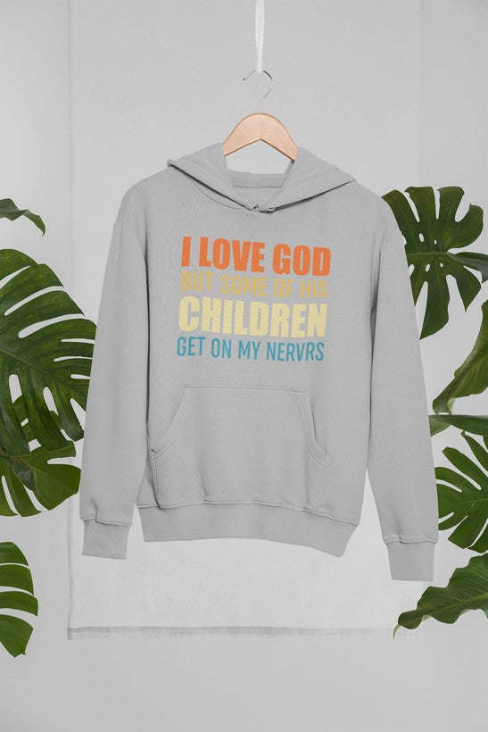 I Love God But Some Of His Children Hoodie - Renee Lane Company
