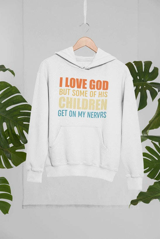 I Love God But Some Of His Children Hoodie - Renee Lane Company
