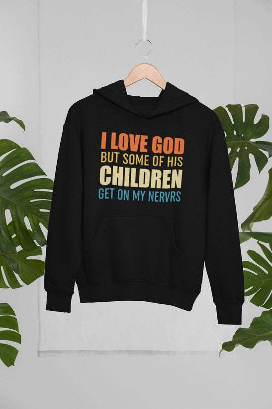 I Love God But Some Of His Children Hoodie - Renee Lane Company