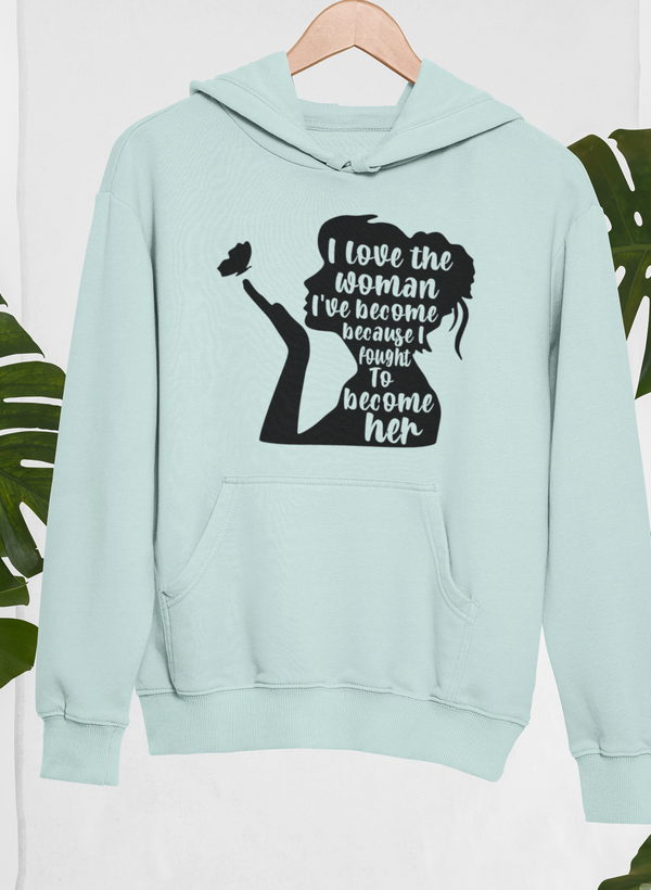 I Love The Woman I've Become Hoodie - Renee Lane Company