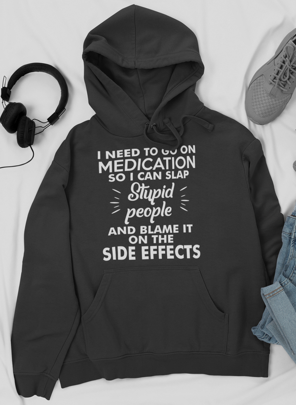 I Need To Go On Medication Hoodie - Renee Lane Company